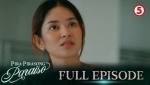 Pira-Pirasong Paraiso: Season 2 Full Episode 52